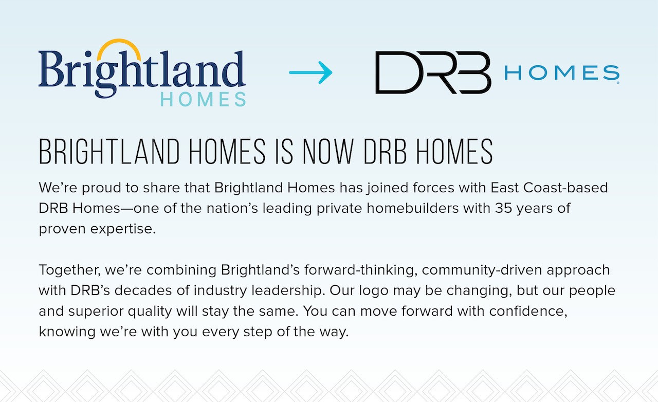 Brightland Homes is Now DRB Homes Brightland Homes is Now DRB Homes